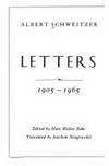 ALBERT SCHWEITZER: LETTERS 1905-1965 by Bahr, Hans Walter (Ed. ) and Neugroschel, Joachim (Trans. ) - 1992