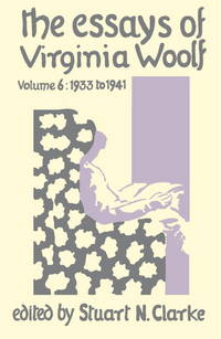 The Essays of Virginia Woolf, Vol. 6: 1933 to 1941