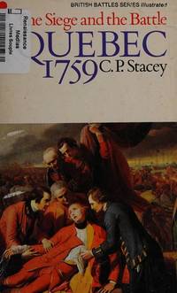 Quebec, 1759: The siege and the battle (British battles series) by C. P Stacey - 01/01/1973