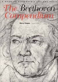The Beethoven Compendium : A Guide to Beethoven's Life and Music