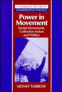 Power in Movement: Social Movements, Collective Action and Politics (Cambridge Studies in...