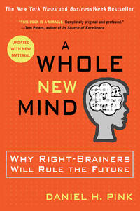 A Whole New Mind Why Right-Brainers Will Rule the Future