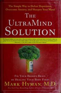The UltraMind Solution: Fix Your Broken Brain by Healing Your Body First