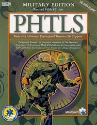PHTLS: Basic and Advanced Prehospital Trauma Life Support (Military Ed)