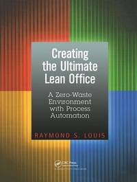 Creating the Ultimate Lean Office : A Zero-Waste Environment with Process Automation