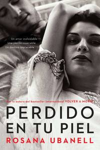 Perdido en Tu Piel (Lost in Your Skin) : Una Novela: un Amor Inolvidable. una PasiÃ³n...