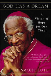 God Has a Dream: A Vision of Hope for Our Time by Tutu, Desmond - 2005