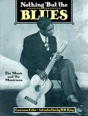 Nothing but the Blues : The Music and the Musicians