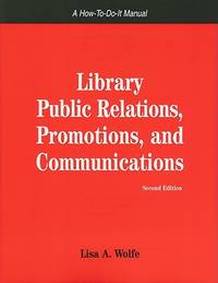 Library Public Relations, Promotions, and Communications : A How-to-Do-It Manual
