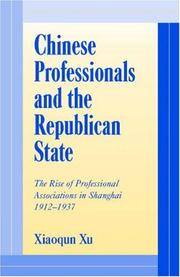 Chinese Professionals & the Republican State: The Rise of Professional Associations in Shanghai, 1912-1937