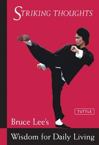 Bruce Lee Striking Thoughts: Bruce Lee's Wisdom for Daily Living (Bruce Lee Library)
