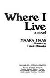 The Street Where I Live [ Lives and daily struggles of multicultural neighborhood in Winnipeg, Manitoba, Canada&#039;s teeming North end in a period between the WARS]. by Haas, Maara, - 1976