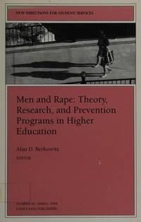 Men and Rape: Theory, Research, and Prevention: New Directions for Student Services, Number 65...