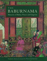 THE BABURNAMA: MEMOIRS OF BABUR, PRINCE AND EMPEROR