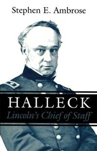 Halleck Lincoln&#039;s Chief of Staff by Ambrose, Stephen E - 1996