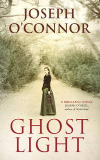 Ghost Light by Joseph O&#39;Connor - 06/03/2010