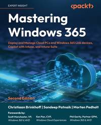 Mastering Windows 365 - Second Edition: Deploy and Manage Cloud PCs and Windows 365 Link devices, Copilot with Intune, and Intune Suite