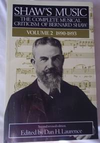 Shaw's Music: The Complete Musical Criticism of Bernard Shaw, Vol. 2, 1890-1893 (Shaw's Music: Complete Musical Criticism) Shaw, George Bernard and Laurence, Dan H