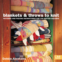 Blankets and Throws to Knit: Patterns and Piecing Instructions for 100 Knitted Squares (C&B Crafts (Paperback))