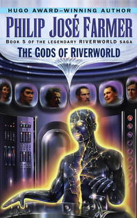 The Gods of Riverworld (Riverworld Saga, No 5) by Philip Jose Farmer - 1998-07-28