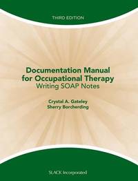 Documentation Manual for Occupational Therapy: Writing SOAP Notes