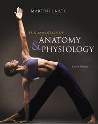 Fundamentals of Anatomy &amp; Physiology (8th Edition) by Frederic H. Martini, Judi L. Nath