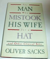 The Man Who Mistook His Wife for a Hat and Other Clinical Tales by Oliver W. Sacks - 1985-12