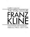 The Vital Gesture: Franz Kline