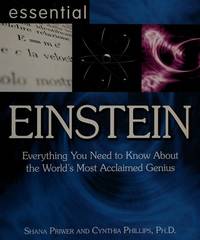 Essential EINSTEIN Everything You Need to Know About the World's Most Acclaimed Genius