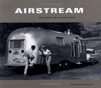 Airstream: The History of the Land Yacht by Bryan Burkhart; David Hunt - Paperback - 2000-02-01 - from Ergodebooks (SKU: SONG0811824713)