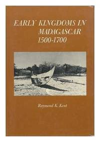 Early kingdoms in Madagascar, 1500-1700 de Raymond K Kent - 1970-01-01