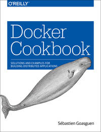 Docker Cookbook : Solutions and Examples for Building Distributed Applications