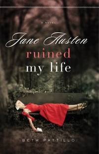 Jane Austen Ruined My Life