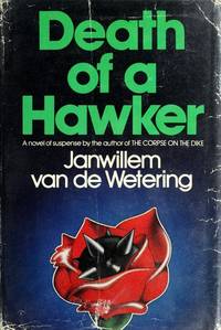 Death of a Hawker A novel of suspense by van de Wetering, Janwillem - 1977