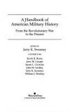 A Handbook of American Military History: From the Revolutionary War to the