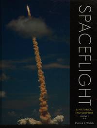 Spaceflight: A Historical Encyclopedia: Volume 1