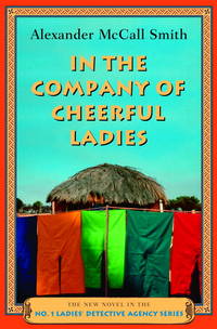 IN THE COMPANY OF CHEERFUL LADIES More from THE NO.1 LADIES DETECTIVE AGENCY BOOK # IN SERIES