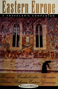 Eastern Europe : A Traveler&#039;s Companion by Phyllis Meras - 1991