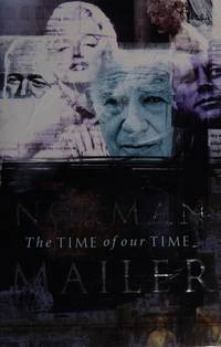 THE TIME OF OUR TIME. by Mailer, Norman