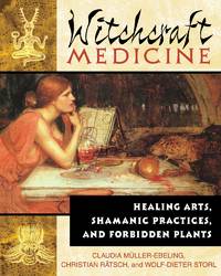 Witchcraft Medicine Healing Arts, Shamanic Practices, and Forbidden Plants