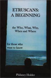 Etruscans: A Beginning. The Who, What, When and What for Those Who Want to know