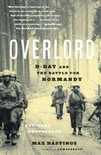 Overlord: D-Day and the Battle for Normandy by Hastings, Max