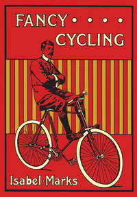 Fancy Cycling, 1901: An Edwardian Guide by Marks, Isabel