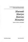 Maenads, Martyrs, Matrons, Monastics A Sourcebook on Women's Religions in the Greco-Roman World