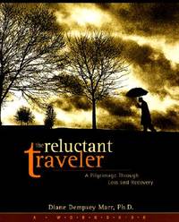 The Reluctant Traveler: A Pilgrimage Through Loss and Recovery