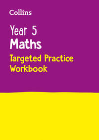 Year 5 Maths Targeted Practice Workbook: Ideal for Use at Home (Collins KS2 Practice)