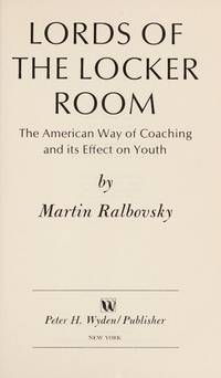 Lords of the Locker Room: The American Way of Coaching and its Effect on  Youth.