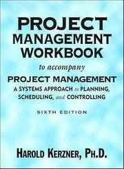 Project Management, Workbook: A Systems Approach to Planning, Scheduling, and Controlling