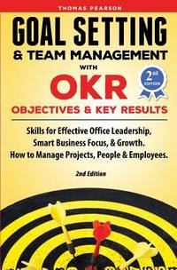 Goal Setting & Team Management with OKR - Objectives and Key Results: Skills for Effective...