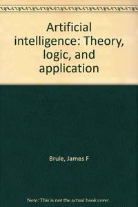 Artificial Intelligence: Theory, Logic, and Application